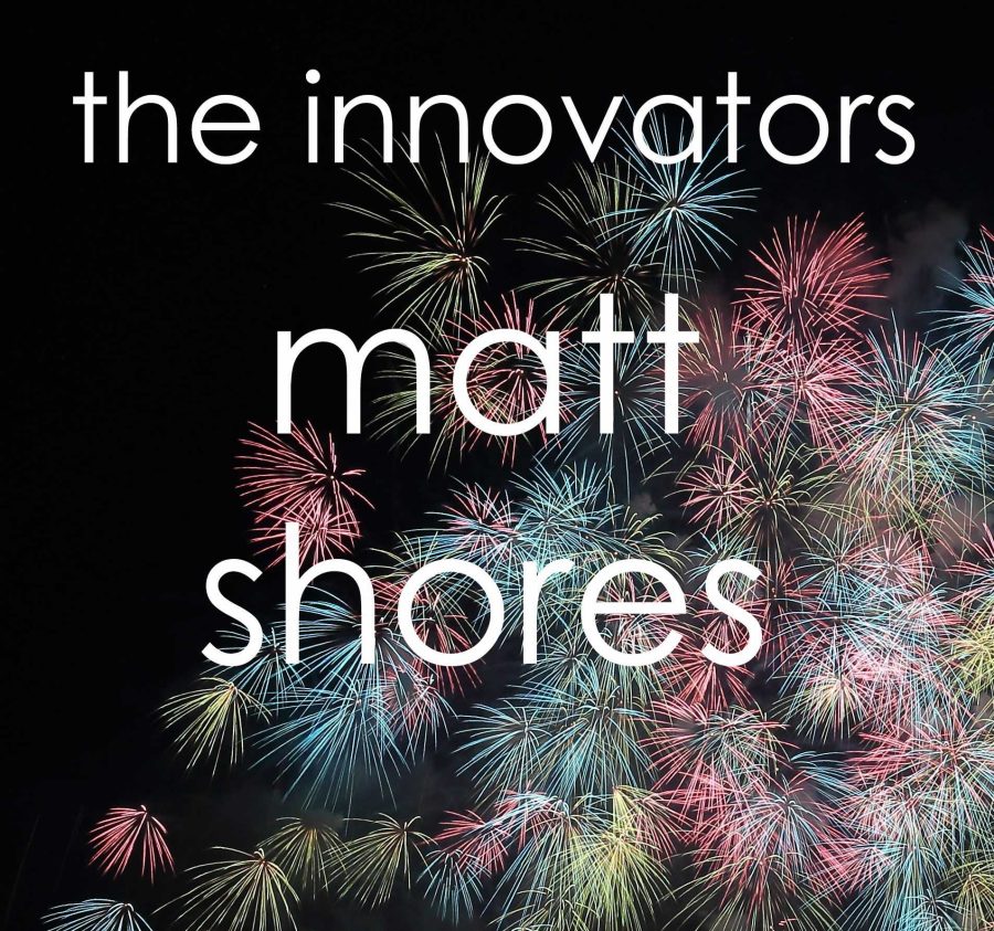 The Innovators: Dr. Matt Shores