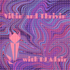 Vibin and Thrivin is live every Sunday from 5 p.m.-7 p.m.