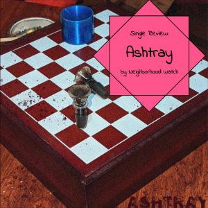 Neighborhood Watch drop emotional soundscapes on new single Ashtray